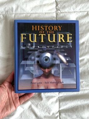 HISTORY OF THE FUTURE~ A Chronology by Peter Lorie & Sid Murray-Clarke~Hardcover